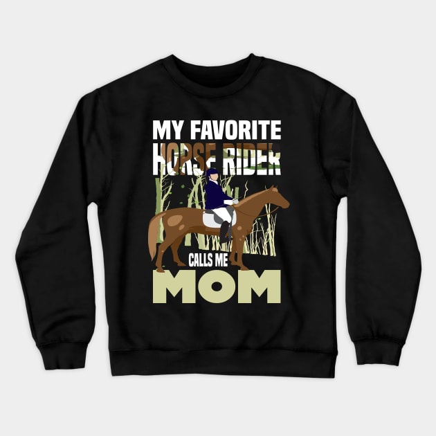 My favorite horse rider calls me Mom.. Horse rider's mom gift Crewneck Sweatshirt by DODG99
